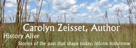 Carolyn Zeisset, Author banner, with slogan "History Alive: Stories of the past that shape today, inform tomorrow" on a picture of grassy prairie